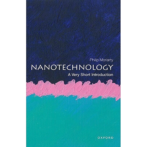 Nanotechnology: A Very Short Introduction, Philip Moriarty
