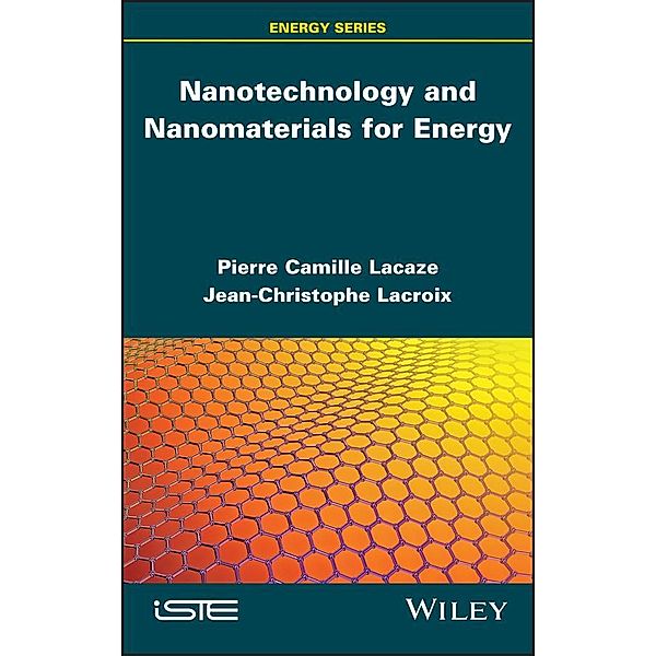 Nanotechnology and Nanomaterials for Energy, Pierre-Camille Lacaze, Jean-Christophe Lacroix