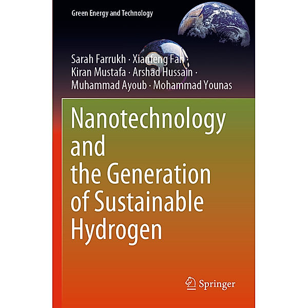 Nanotechnology and the Generation of Sustainable Hydrogen, Sarah Farrukh, Xianfeng Fan, Kiran Mustafa, Arshad Hussain, Muhammad Ayoub, Mohammad Younas