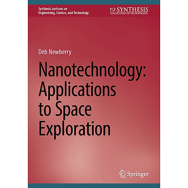 Nanotechnology: Applications to Space Exploration, Deb Newberry