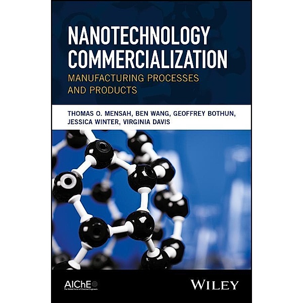 Nanotechnology Commercialization, Thomas O. Mensah, Ben Wang, Geoffrey Bothun, Jessica Winter, Virginia Davis
