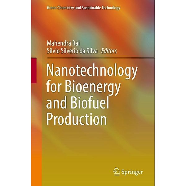 Nanotechnology for Bioenergy and Biofuel Production / Green Chemistry and Sustainable Technology