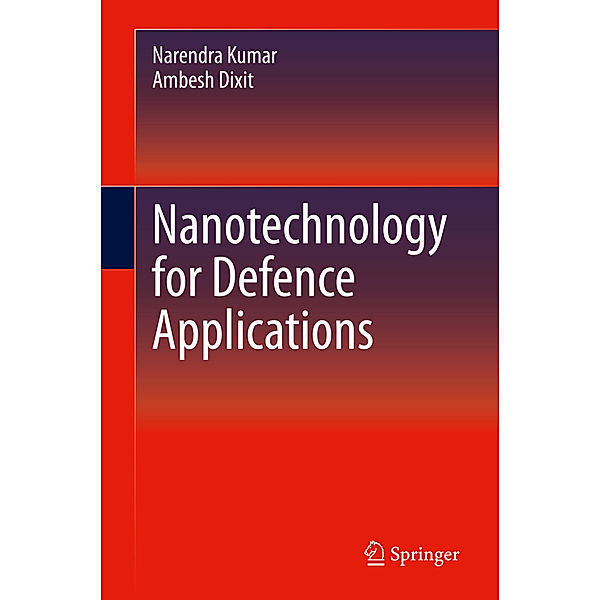 Nanotechnology for Defence Applications, Narendra Kumar, Ambesh Dixit