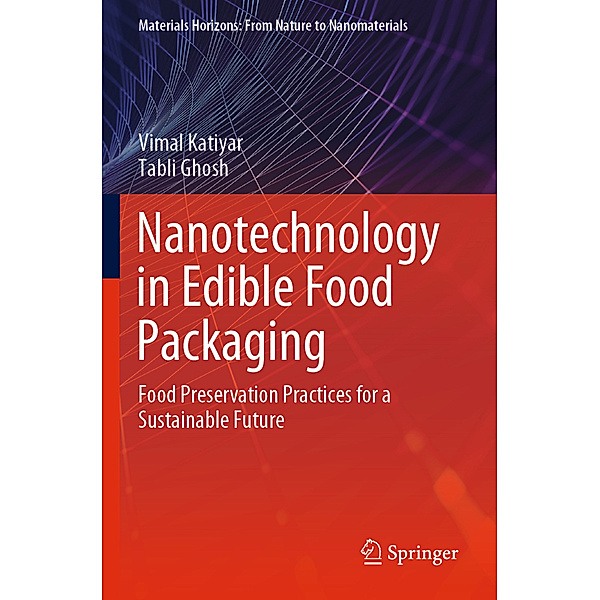 Nanotechnology in Edible Food Packaging, Vimal Katiyar, Tabli Ghosh