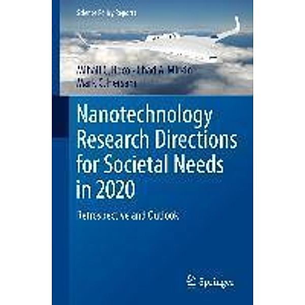 Nanotechnology Research Directions for Societal Needs in 2020 / Science Policy Reports Bd.1, Mihail C. Roco, Chad A. Mirkin, Mark C. Hersam