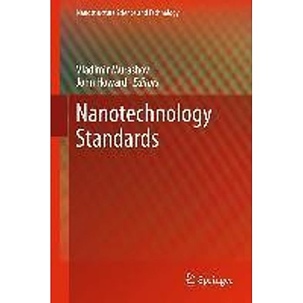 Nanotechnology Standards / Nanostructure Science and Technology, John Howard, Vladimir Murashov