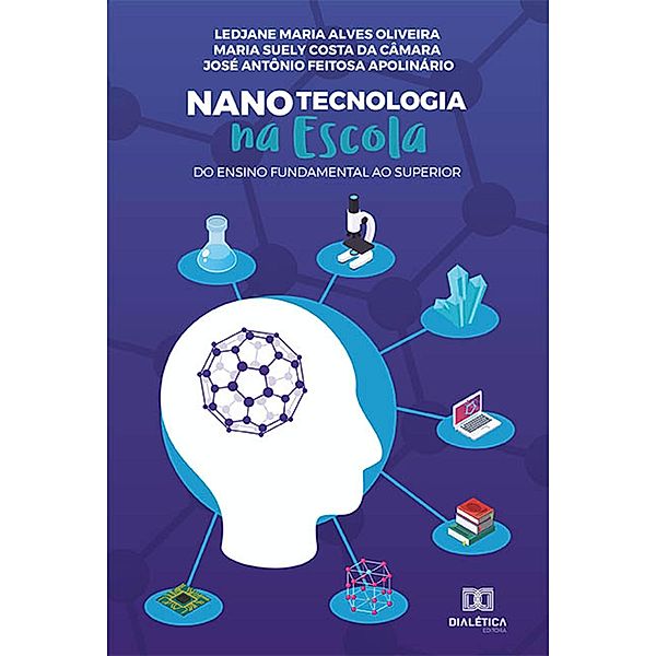 Nanotecnologia na Escola, Ledjane Maria Alves Oliveira, Maria Suely Costa da Câmara, José Antônio Feitosa Apolinário