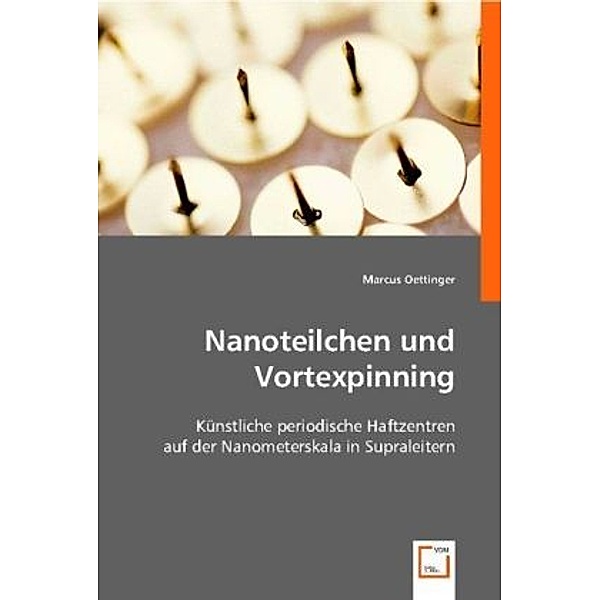 Nanoteilchen und Vortexpinning, Marcus Oettinger