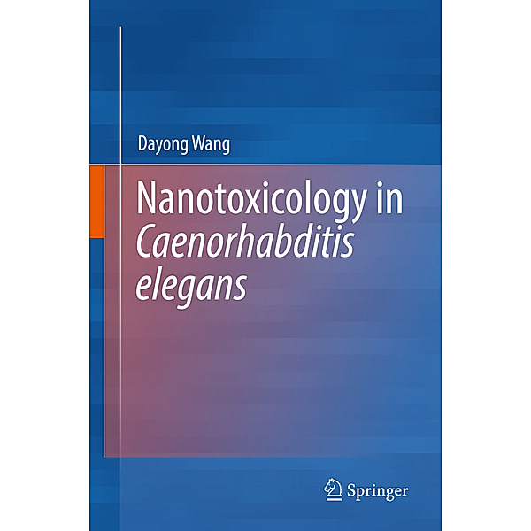 Nanotoxicology in Caenorhabditis elegans, Dayong Wang