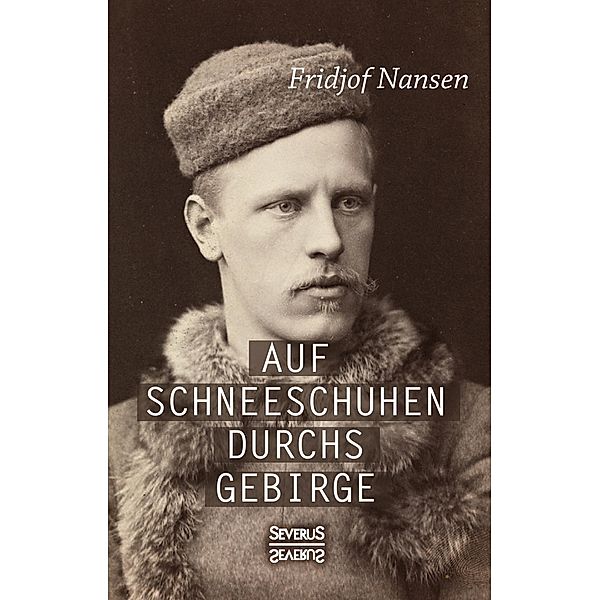 Nansen, F: Auf Schneeschuhen übers Gebirge, Fridtjof Nansen