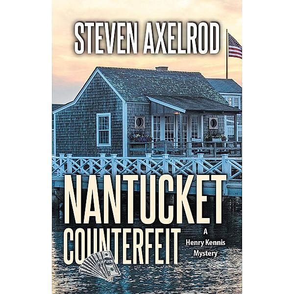 Nantucket Counterfeit / Henry Kennis Nantucket Mysteries Bd.5, Steven Axelrod