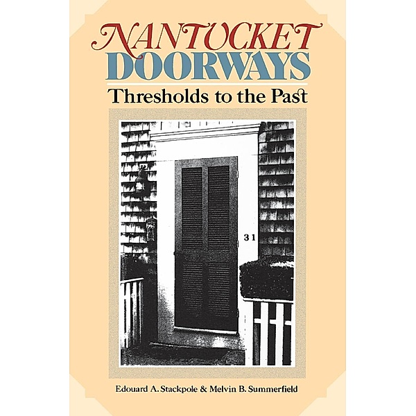 Nantucket Doorways, Edward A. Stackpole, Christoph B. Summerfield