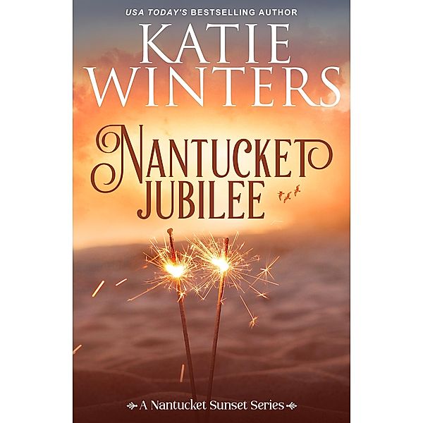 Nantucket Jubilee (A Nantucket Sunset Series, #3) / A Nantucket Sunset Series, Katie Winters