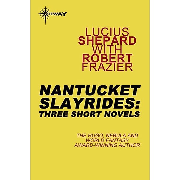 Nantucket Slayrides: Three Short Novels, Lucius Shepard