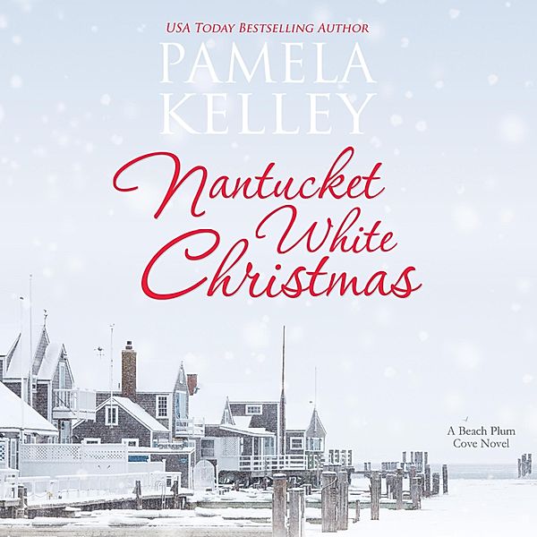 Nantucket White Christmas - 4 - Nantucket White Christmas - Beach Plum Cove, Book 4 (Unabridged), Pamela Kelley