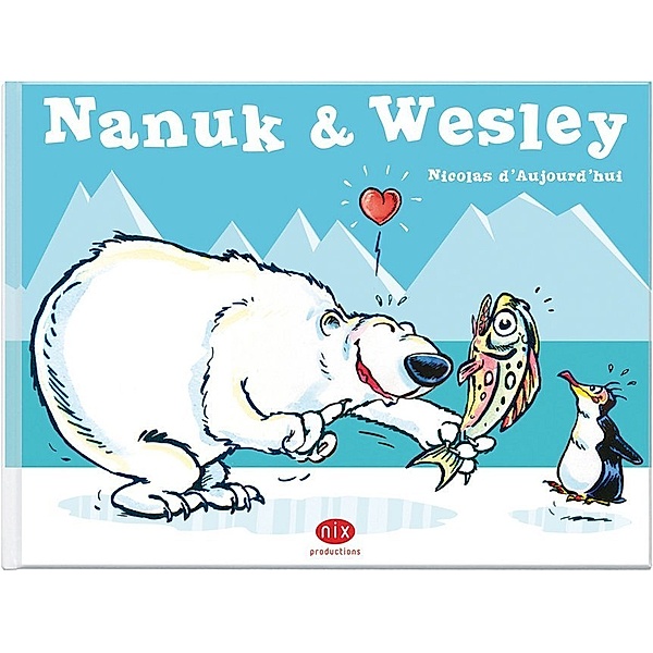 Nanuk & Wesley, Nicolas d' Aujourd'hui