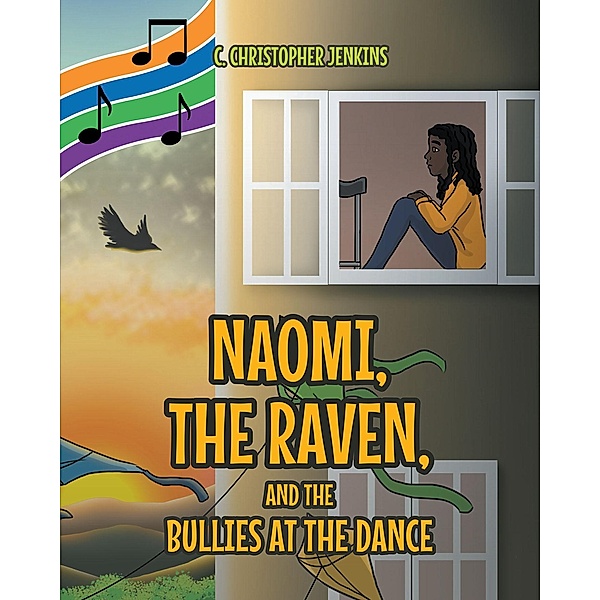 Naomi, the Raven, and the Bullies at the Dance, C. Christopher Jenkins