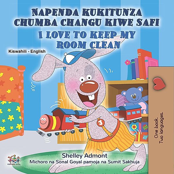 Napenda kukitunza chumba changu kiwe safi I Love to Keep My Room Clean (Swahili English Bilingual Collection) / Swahili English Bilingual Collection, Shelley Admont, Kidkiddos Books