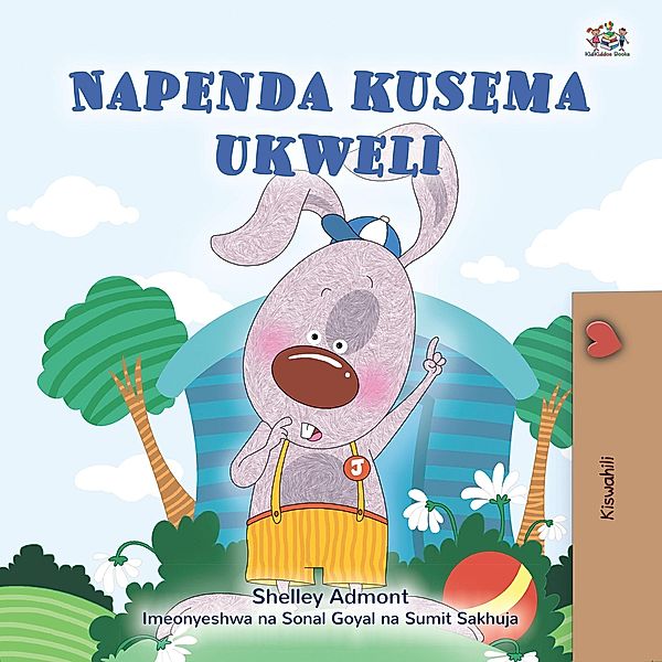 Napenda kusema ukweli (Swahili Bedtime Collection) / Swahili Bedtime Collection, Shelley Admont, Kidkiddos Books