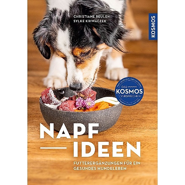 Napf-Ideen - Futterergänzungen für ein gesundes Hundeleben, Christiane Beulen, Sylke Kriwaczek