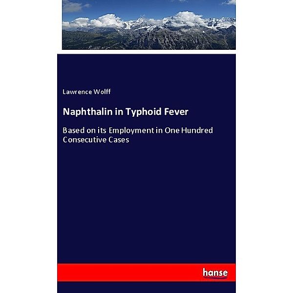 Naphthalin in Typhoid Fever, Lawrence Wolff