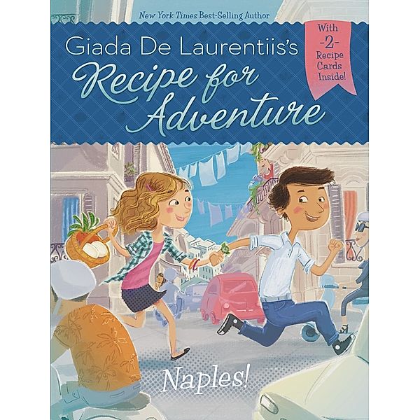 Naples! #1 / Recipe for Adventure Bd.1, Giada De Laurentiis