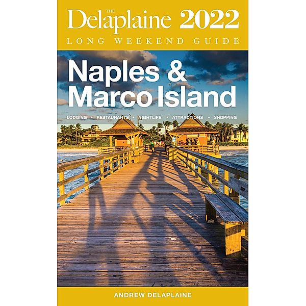 Naples & Marco Island - The Delaplaine 2022 Long Weekend Guide, Andrew Delaplaine