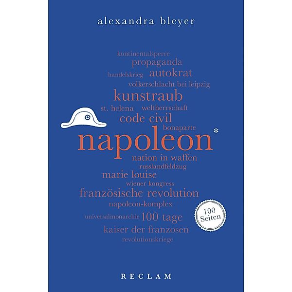 Napoleon. 100 Seiten / Reclam 100 Seiten, Alexandra Bleyer