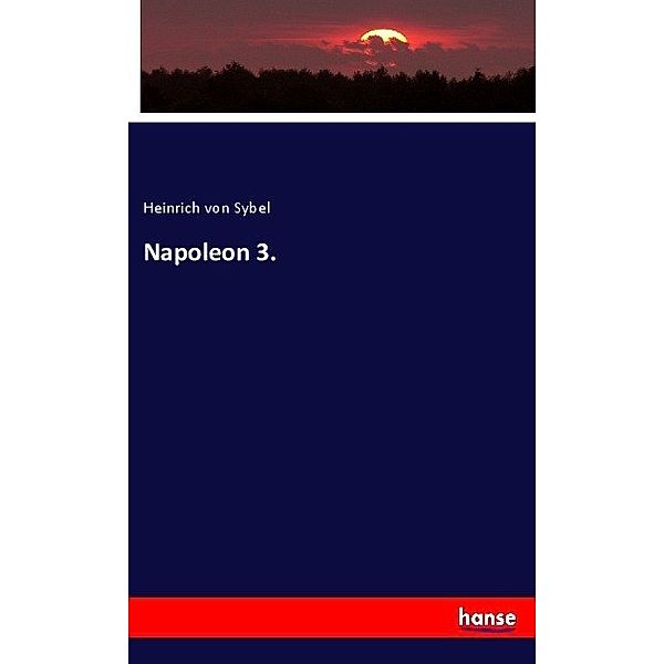 Napoleon 3., Heinrich von Sybel