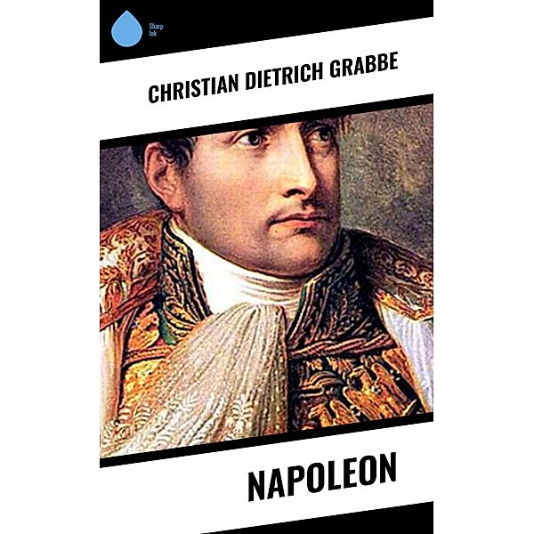 Napoleon, Christian Dietrich Grabbe