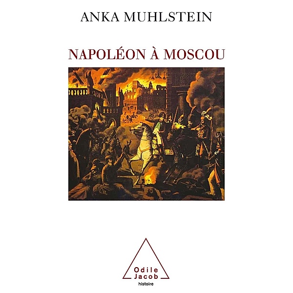 Napoleon a Moscou, Muhlstein Anka Muhlstein