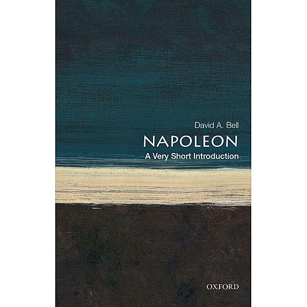 Napoleon: A Very Short Introduction / Very Short Introductions, David A. Bell