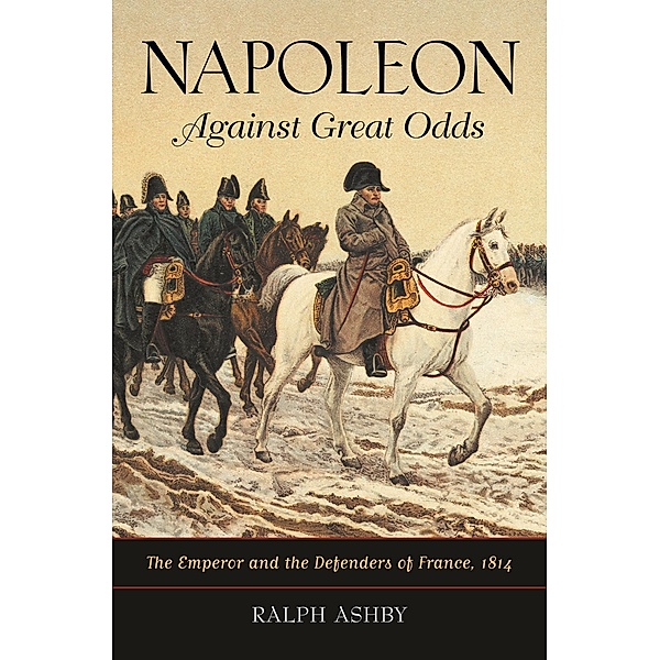 Napoleon Against Great Odds, Ralph Ashby