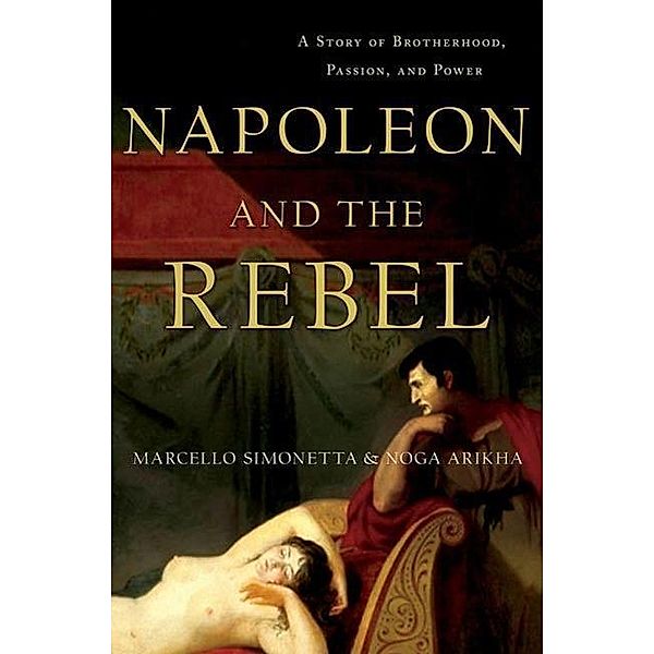 Napoleon and the Rebel, Marcello Simonetta, Noga Arikha