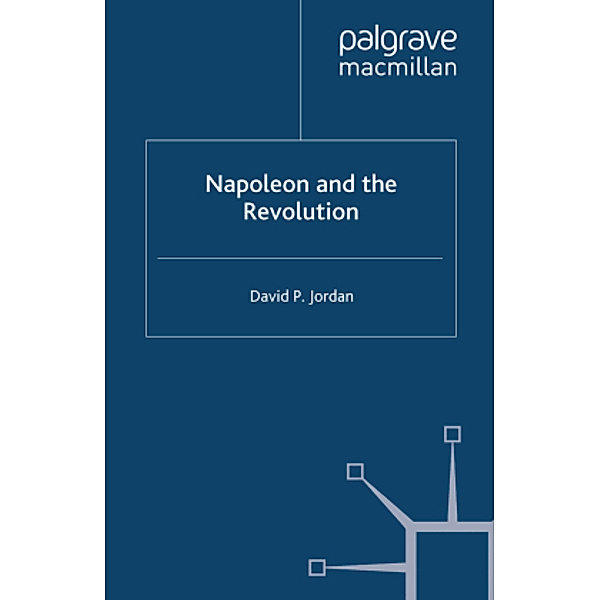 Napoleon and the Revolution, D. Jordan