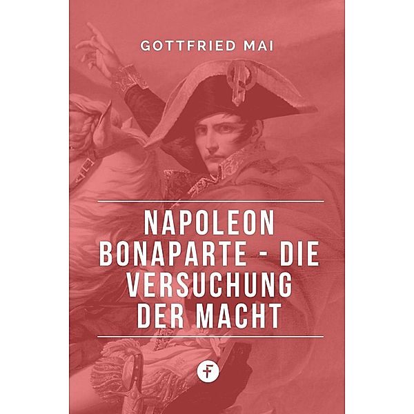 Napoleon Bonaparte, Gottfried Mai