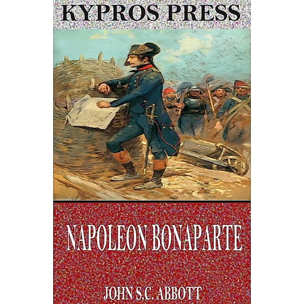 Napoleon Bonaparte, John S. C. Abbott