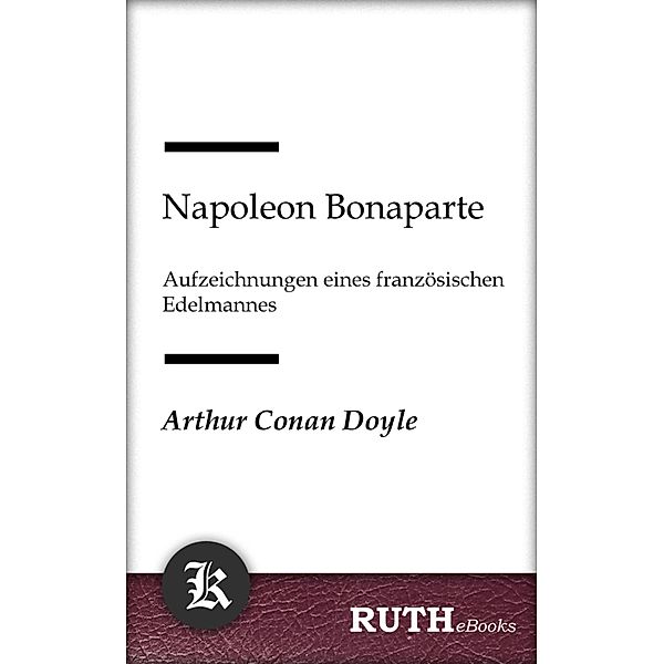 Napoleon Bonaparte, Aufzeichnungen eines französischen Edelmannes, Arthur Conan Doyle