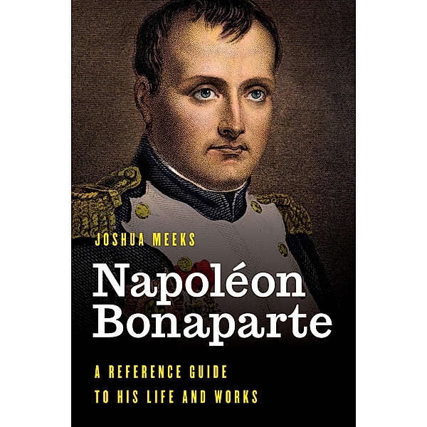 Napoléon Bonaparte / Significant Figures in World History, Joshua Meeks