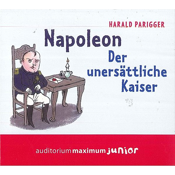 Napoleon, Der unersättliche Kaiser, 2 Audio-CDs, Harald Parigger