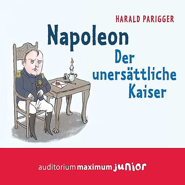 Napoleon - Der unersättliche Kaiser, Harald Parigger