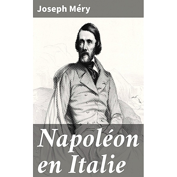 Napoléon en Italie, Joseph Méry