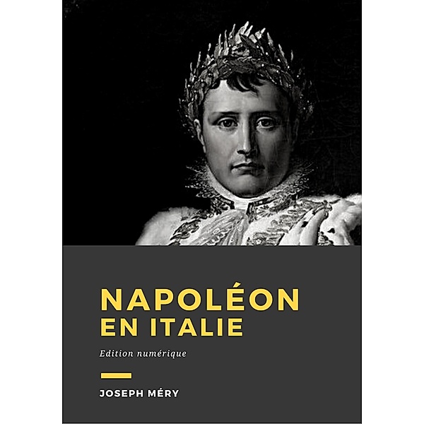 Napoléon en Italie, Joseph Méry