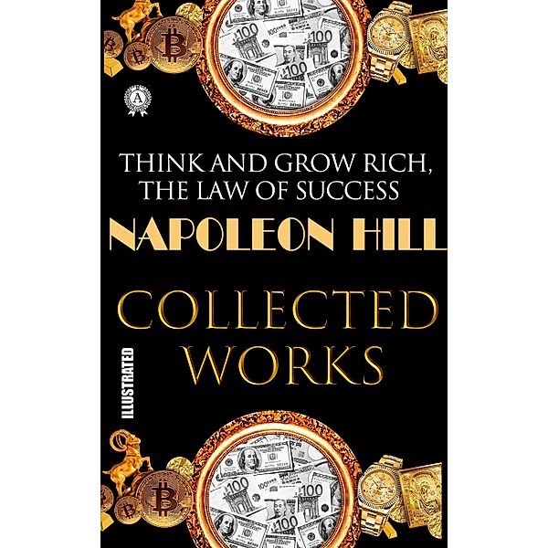 Napoleon Hill. Collected works. Illustrated, Napoleon Hill