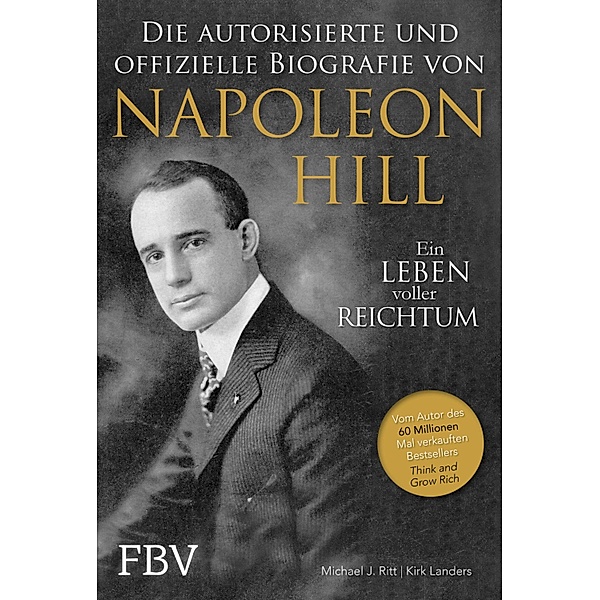 Napoleon Hill - Die offizielle und authorisierte Biografie, Michael J. Ritt, Kirk Landers