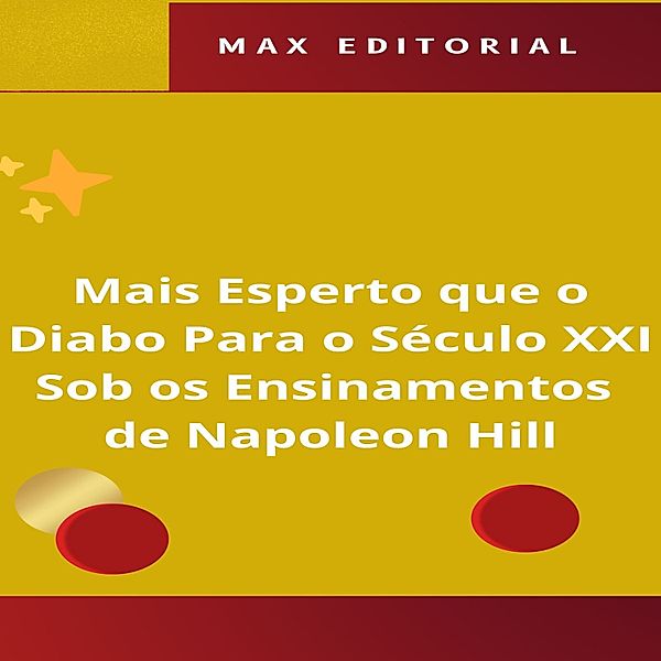 NAPOLEON HILL - MAIS ESPERTO QUE O MÉTODO - 1 - Mais Esperto que o Diabo Para o Século XXI, Sob os Ensinamentos de Napoleon Hill