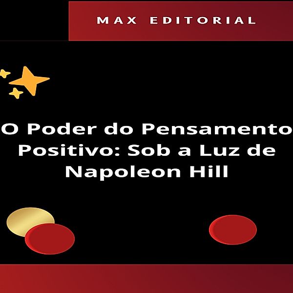 NAPOLEON HILL - MAIS ESPERTO QUE O MÉTODO - 1 - O Poder do Pensamento Positivo: Sob a Luz de Napoleon Hill