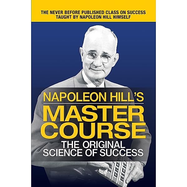 Napoleon Hill's Master Course, Napoleon Hill