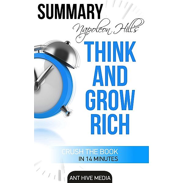 Napoleon Hill's Think and Grow Rich | Summary, AntHiveMedia