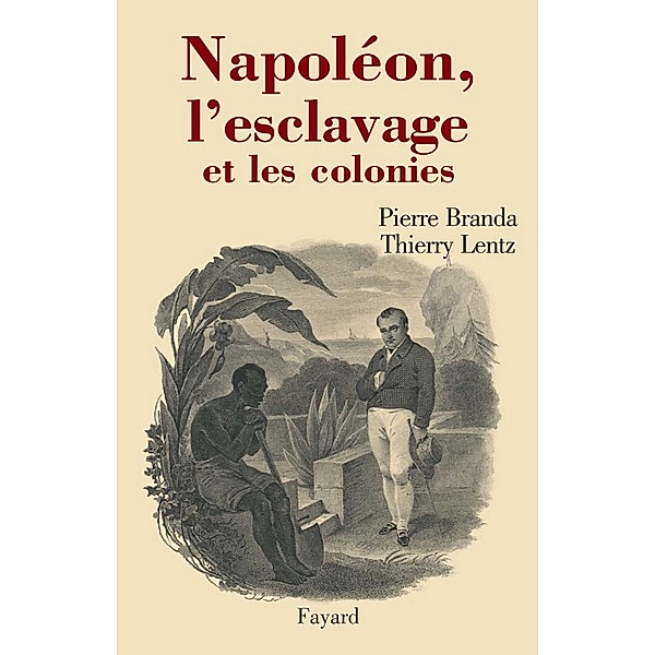 Napoléon, l'esclavage et les colonies / Divers Histoire, Thierry Lentz, Pierre Branda